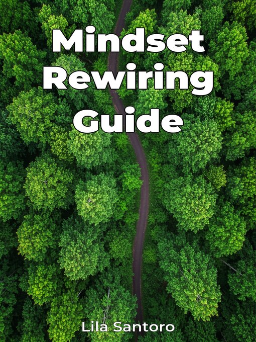 Title details for Mindset Rewiring Guide by Lila Santoro - Available